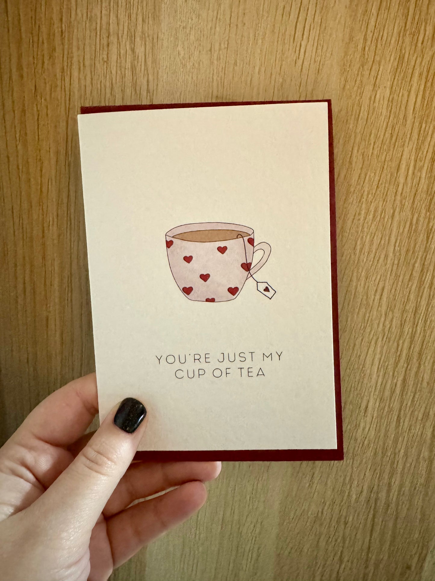 'You're just my cup of tea' A6 print card
